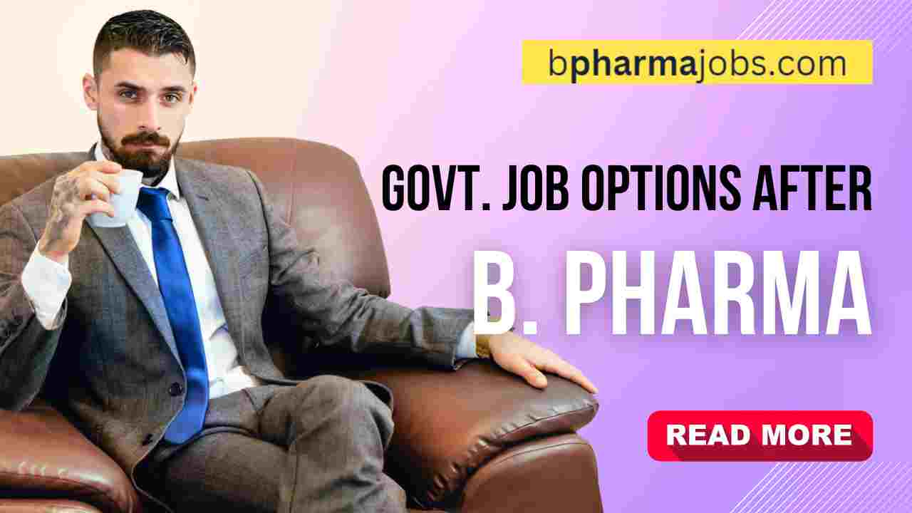 B Pharma Govt Jobs options in India: 2023 approach for successful career